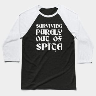 Surviving Purely Out Of Spite Baseball T-Shirt